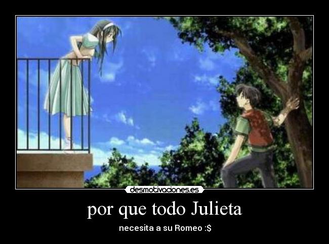 por que todo Julieta - necesita a su Romeo :$