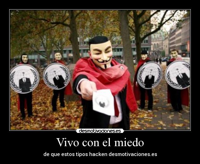 Vivo con el miedo - de que estos tipos hacken desmotivaciones.es