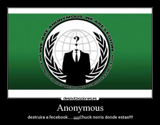 Anonymous - destruira a fecebook......¡¡¡¡¡¡Chuck norris donde estas!!!!