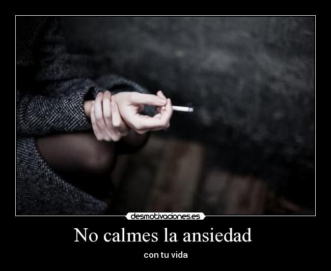 No calmes la ansiedad - con tu vida