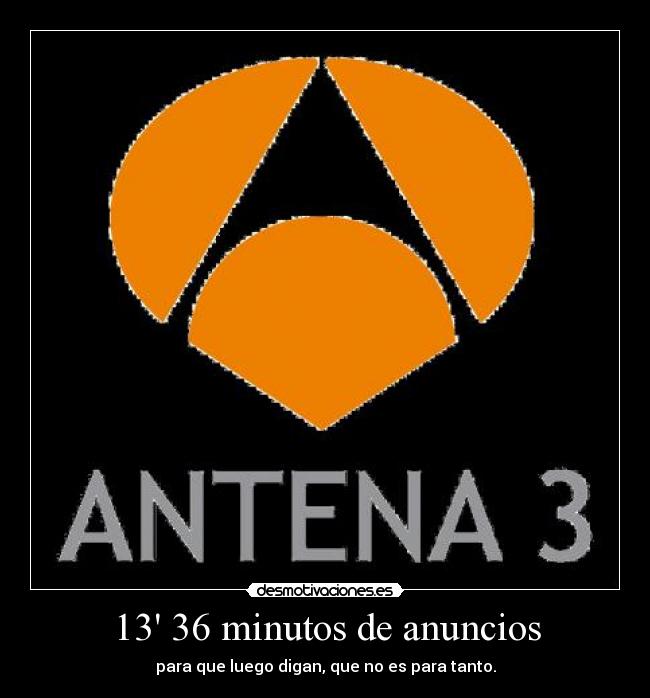 13 36 minutos de anuncios - 