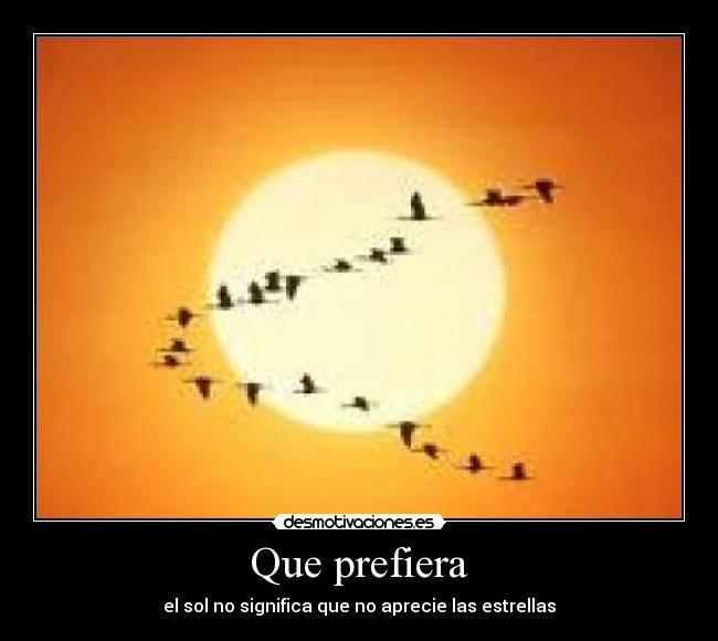 Que prefiera - el sol no significa que no aprecie las estrellas