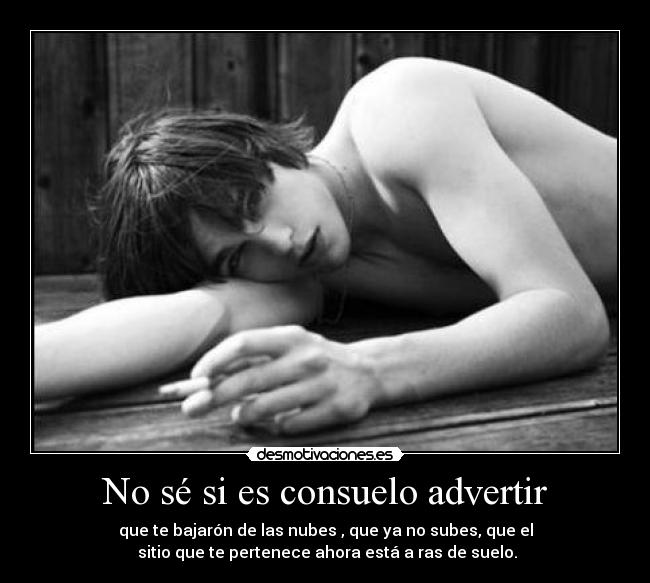 No sé si es consuelo advertir - 