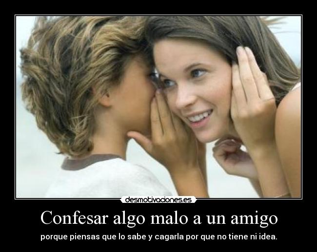 Confesar algo malo a un amigo -
