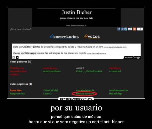 por su usuario - pensé que sabia de música
hasta que vi que voto negativo un cartel anti-bieber