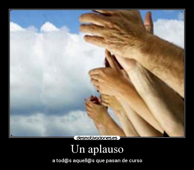 Un aplauso - a tod@s aquell@s que pasan de curso