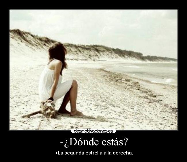 -¿Dónde estás? -