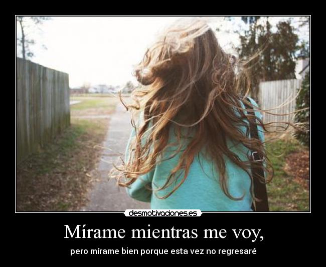 Mírame mientras me voy, - 