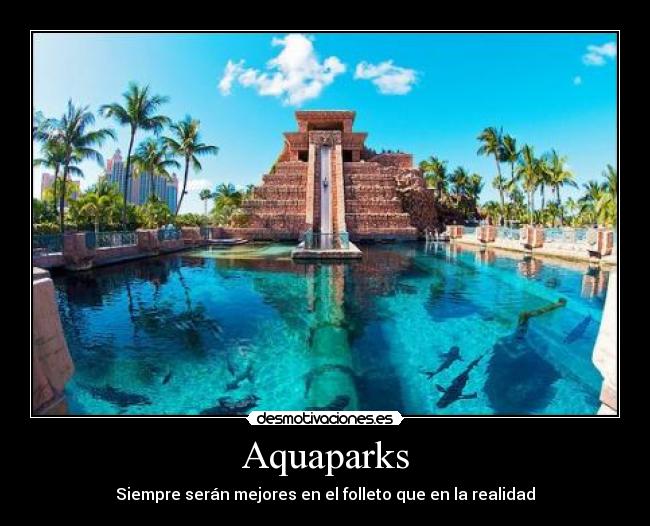 Aquaparks - Siempre serán mejores en el folleto que en la realidad