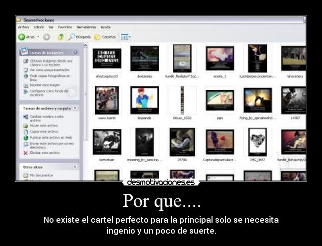 Por que.... - No existe el cartel perfecto para la principal solo se necesita
ingenio y un poco de suerte.