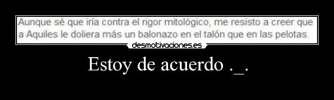 Estoy de acuerdo ._. -