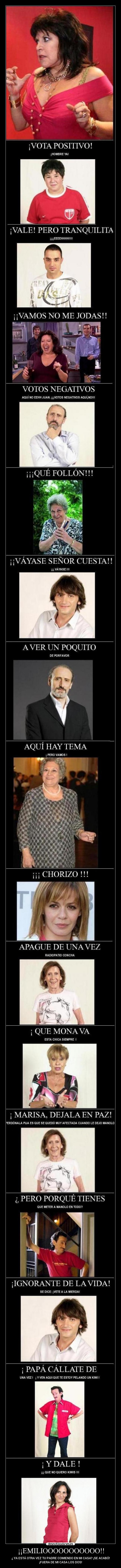 ¡¡EMILIOOOOOOOOOOO!! - ¿ YA ESTÁ OTRA VEZ TU PADRE COMIENDO EN MI CASA? ¡SE ACABÓ!
¡FUERA DE MI CASA LOS DOS!