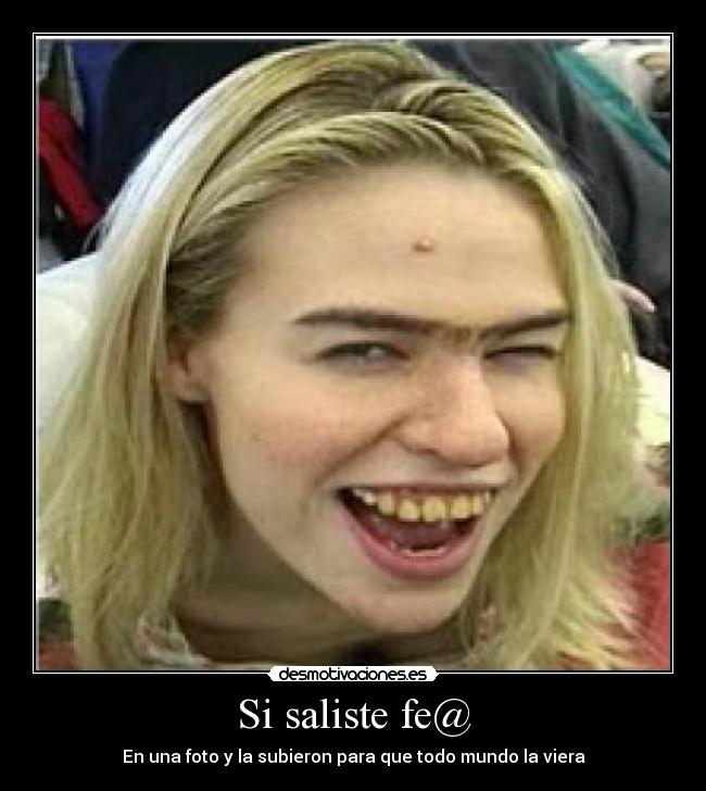 Si saliste fe@ - 
