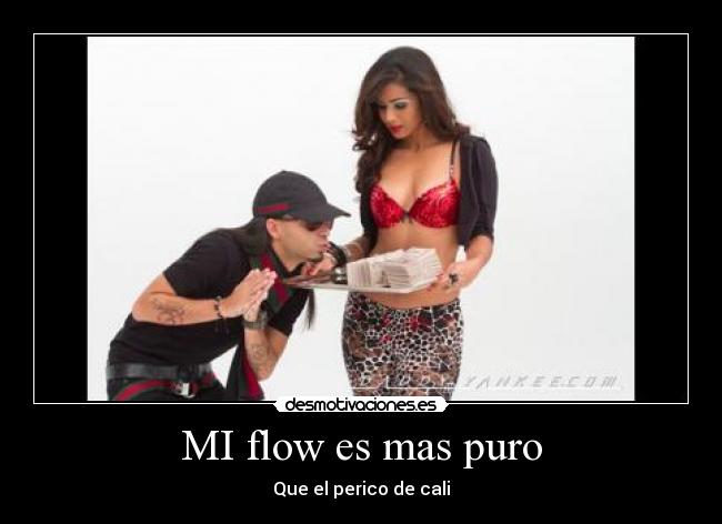 MI flow es mas puro - Que el perico de cali