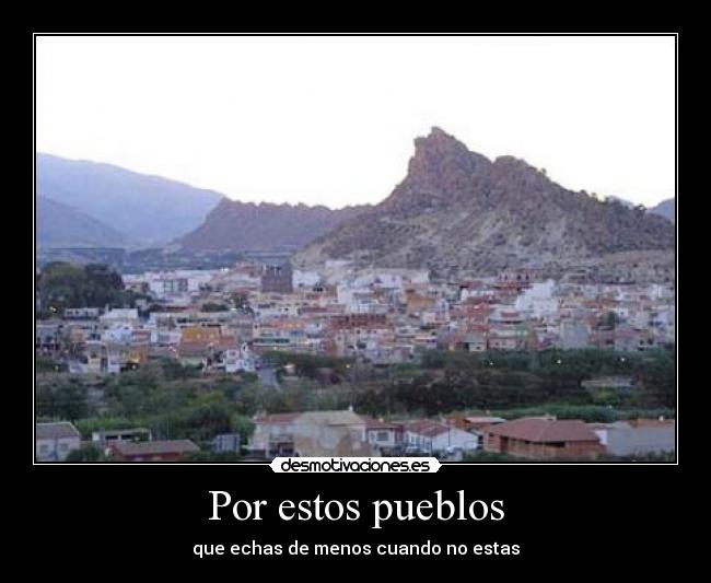 Por estos pueblos - que echas de menos cuando no estas