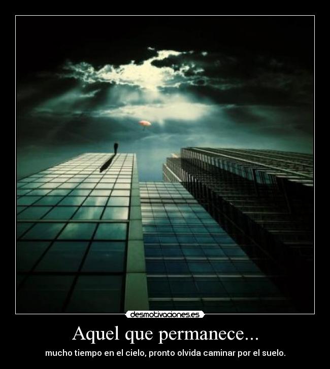 Aquel que permanece... -