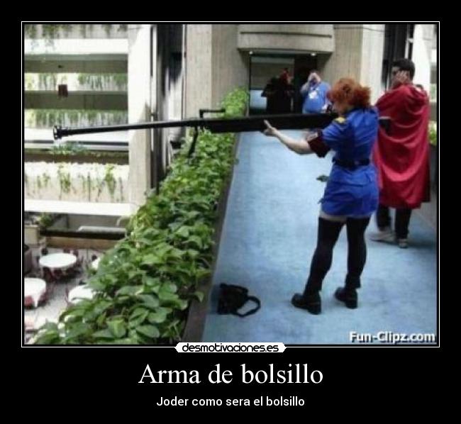 Arma de bolsillo - Joder como sera el bolsillo