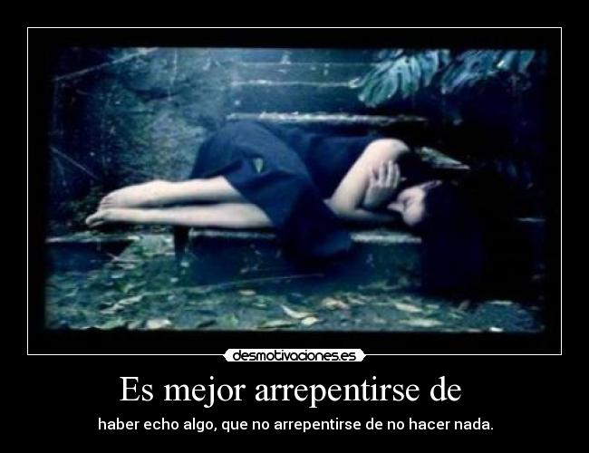 Es mejor arrepentirse de  - 