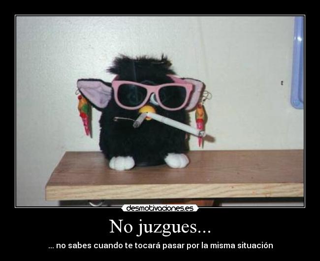 No juzgues... - 