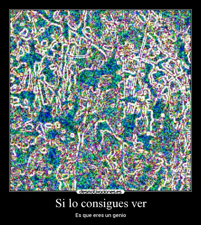 Si lo consigues ver - Es que eres un genio