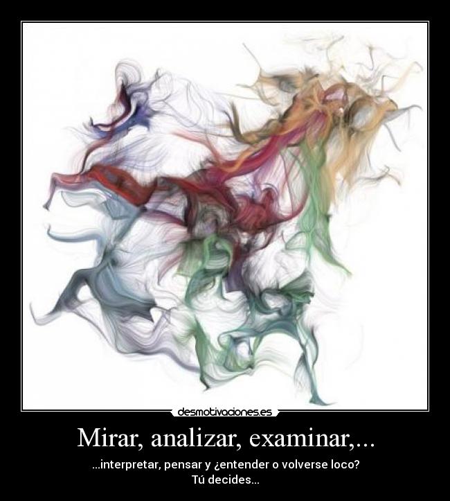 Mirar, analizar, examinar,... - 