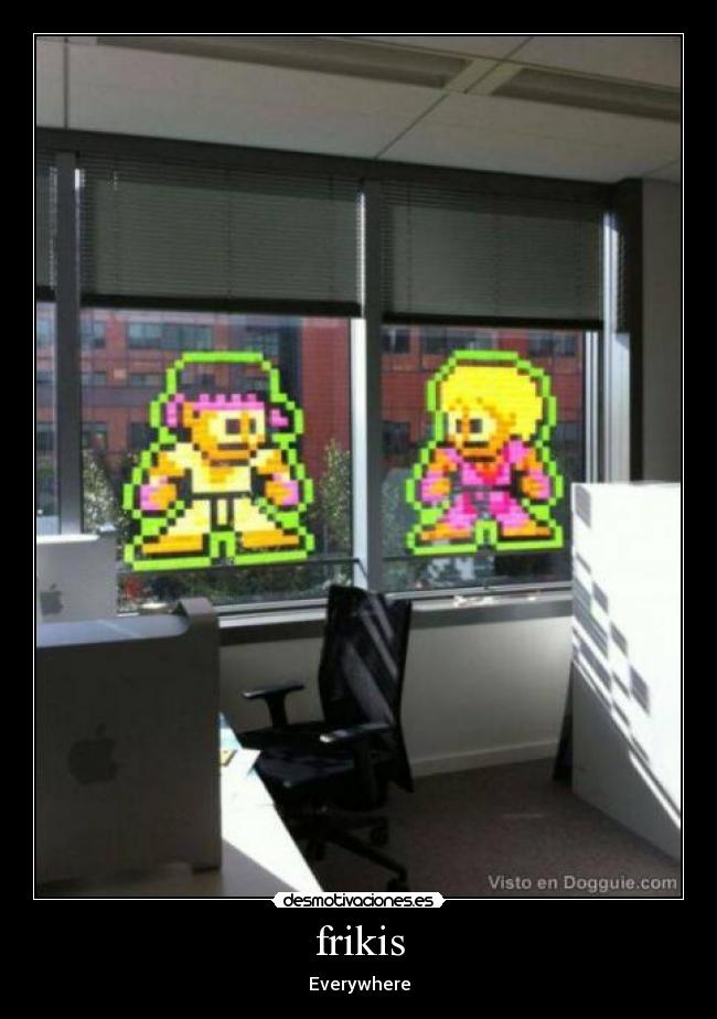 frikis - Everywhere
