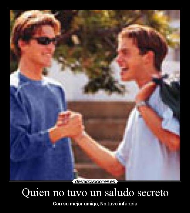 Quien no tuvo un saludo secreto -