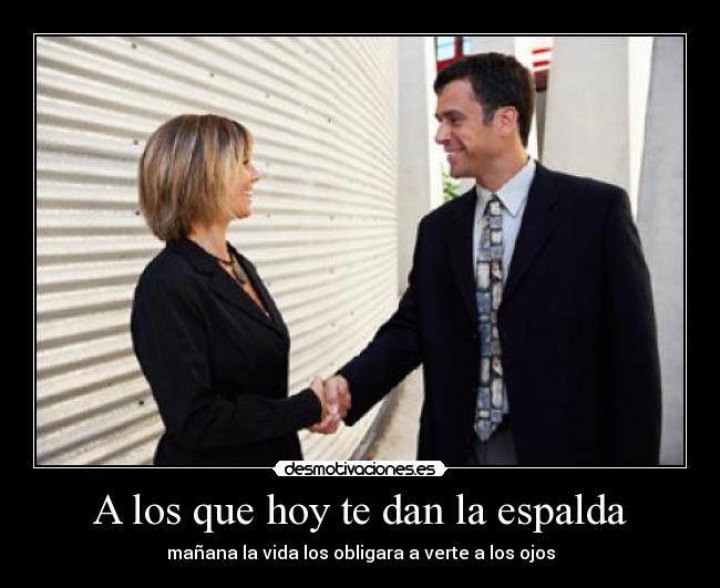 A los que hoy te dan la espalda -