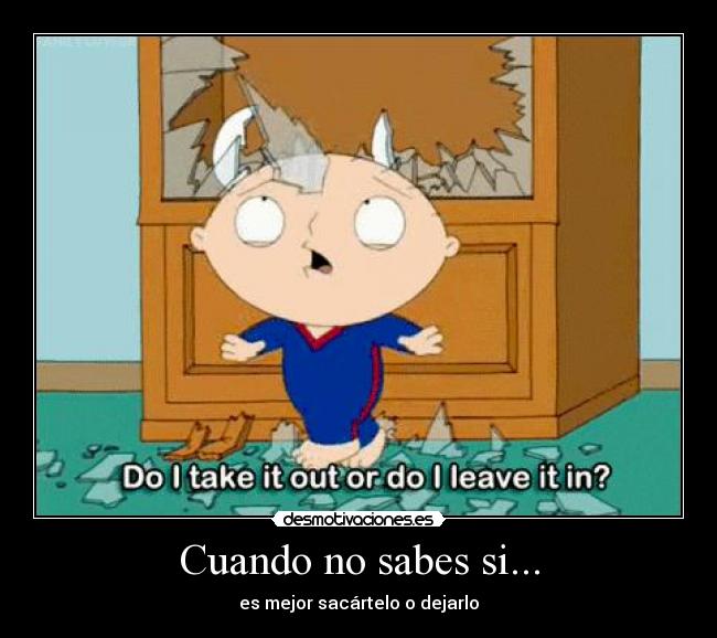 Cuando no sabes si... -