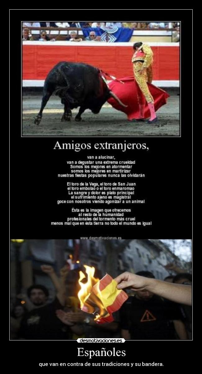 Españoles - que van en contra de sus tradiciones y su bandera.