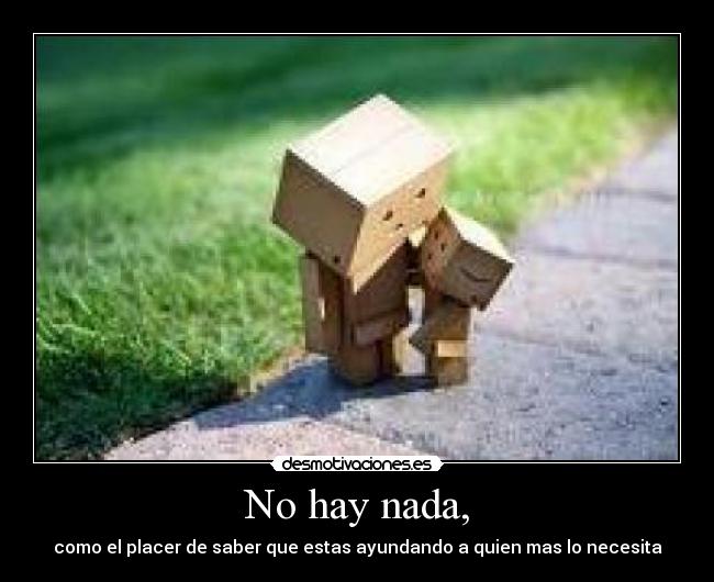 No hay nada, -
