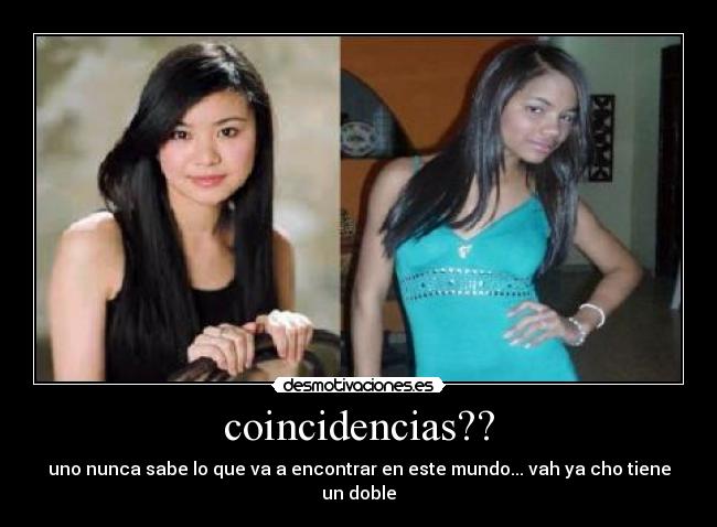 coincidencias?? - uno nunca sabe lo que va a encontrar en este mundo... vah ya cho tiene un doble