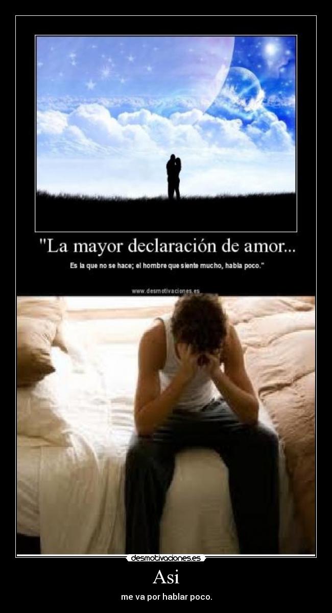 Asi - me va por hablar poco.