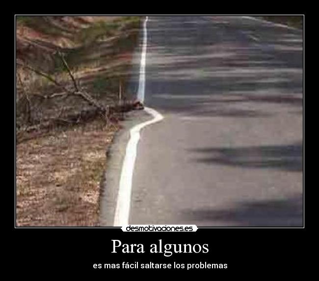 Para algunos - es mas fácil saltarse los problemas