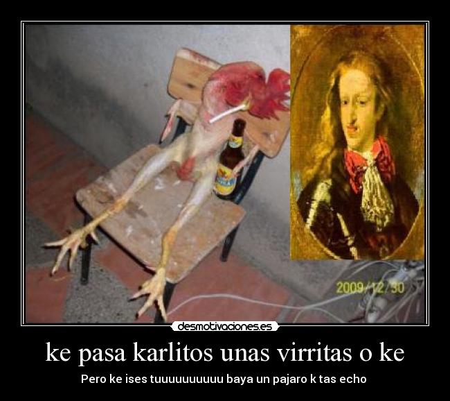 ke pasa karlitos unas virritas o ke -