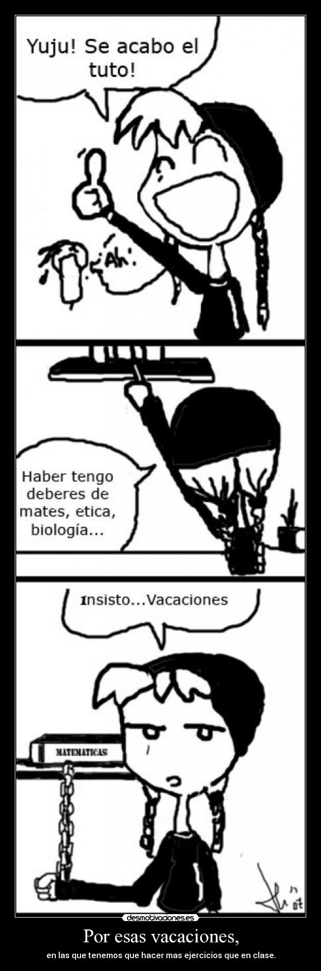 Por esas vacaciones, -