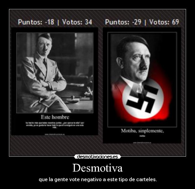 Desmotiva - que la gente vote negativo a este tipo de carteles.