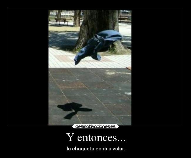 Y entonces... -