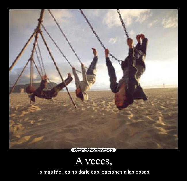 A veces, -