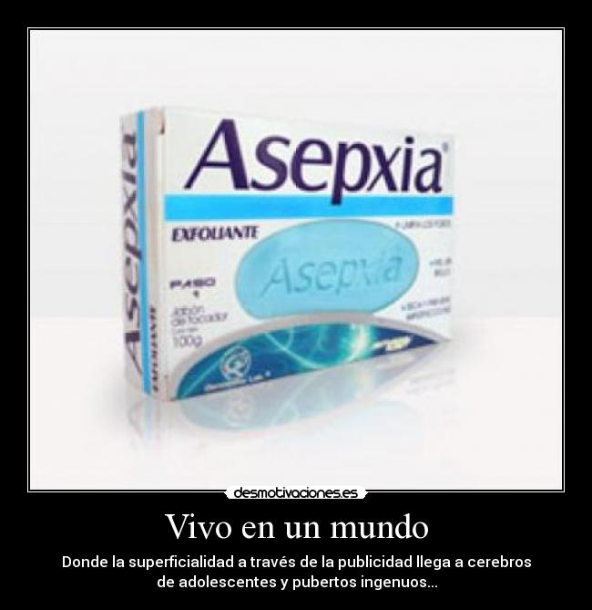 carteles mundo asepxia superficialidad mexico facebook gente desmotivaciones