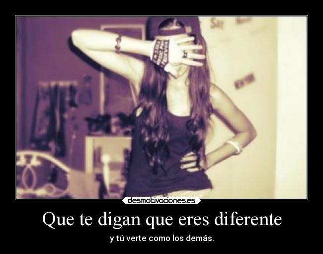 carteles que digan que eres diferente desmotivaciones