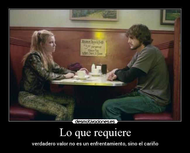 Lo que requiere - verdadero valor no es un enfrentamiento, sino el cariño