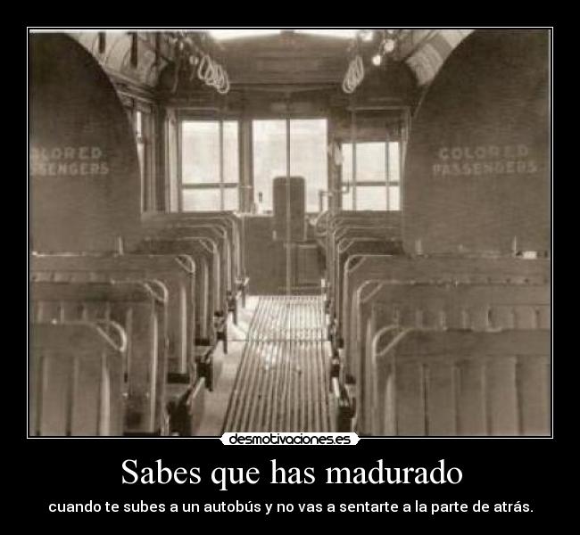 Sabes que has madurado -