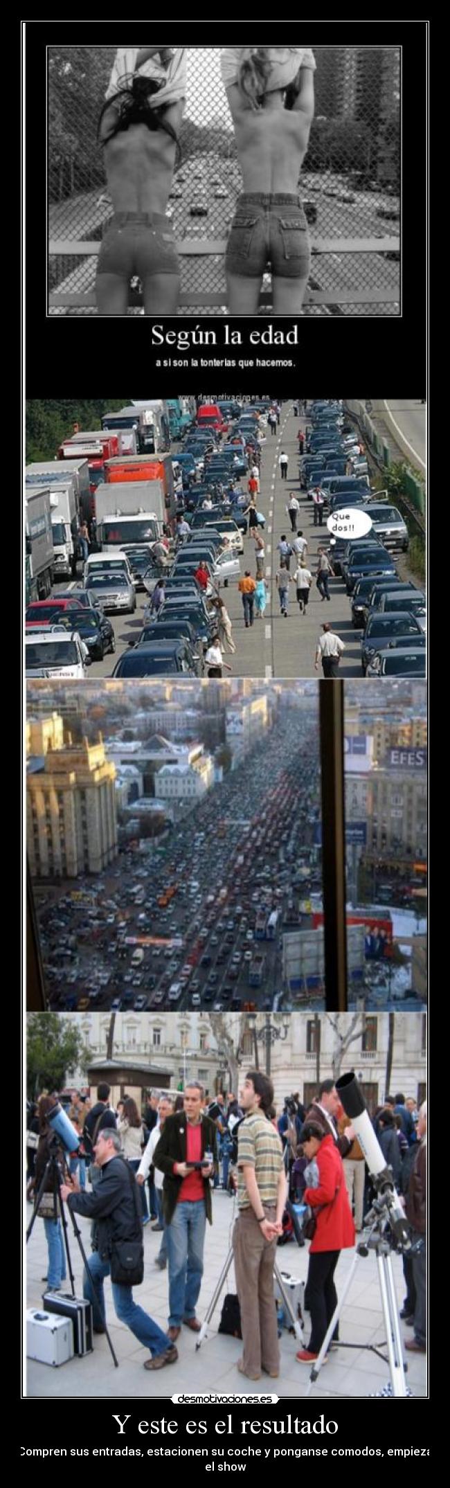 Y este es el resultado - Compren sus entradas, estacionen su coche y ponganse comodos, empieza el show