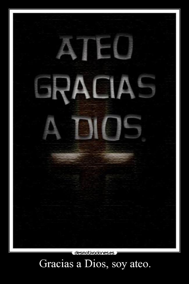 Gracias a Dios, soy ateo. -