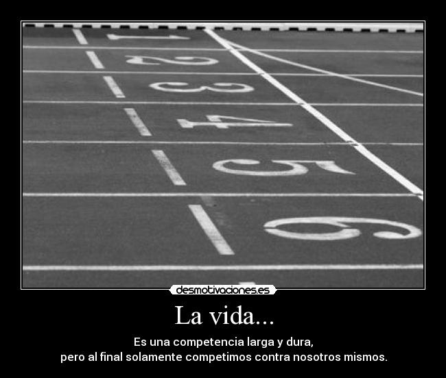 La vida... -