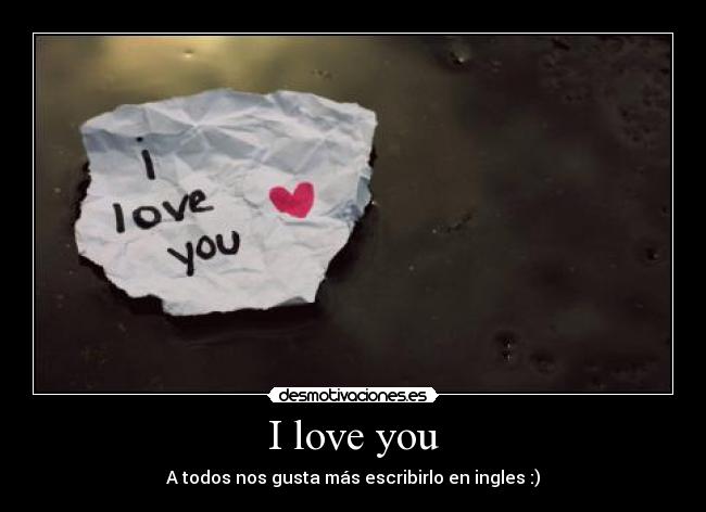 I love you -