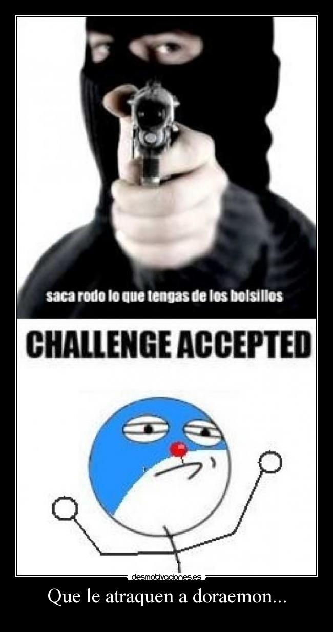 Que le atraquen a doraemon... - 
