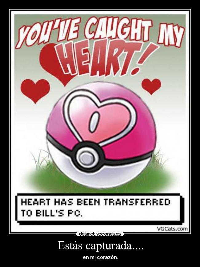 Estás capturada.... -