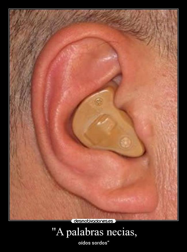 A palabras necias, - oídos sordos